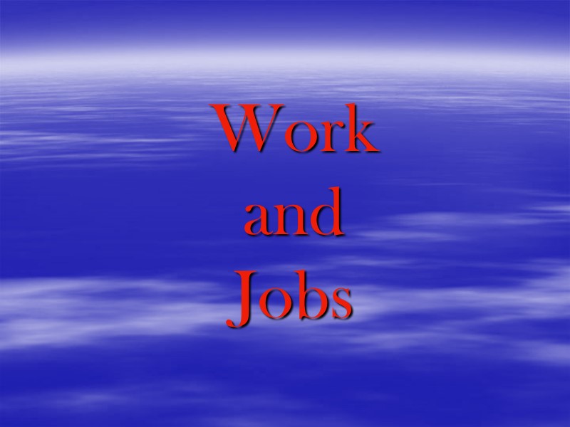 Work and Jobs